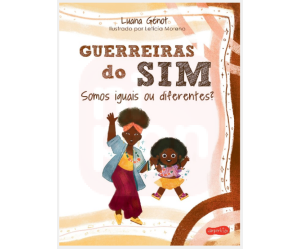 Guerreiras do sim: Somos iguais ou diferentes?